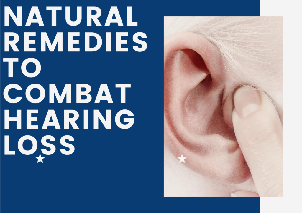 Natural Remedies to Combat Hearing Loss