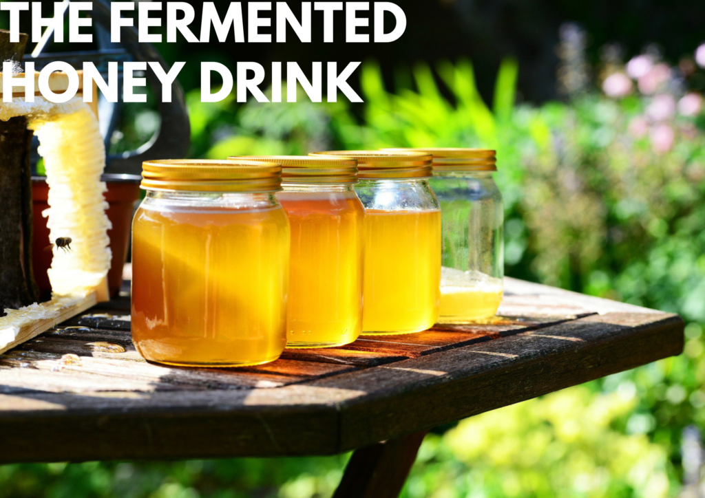 FERMENTED HONEY DRINK