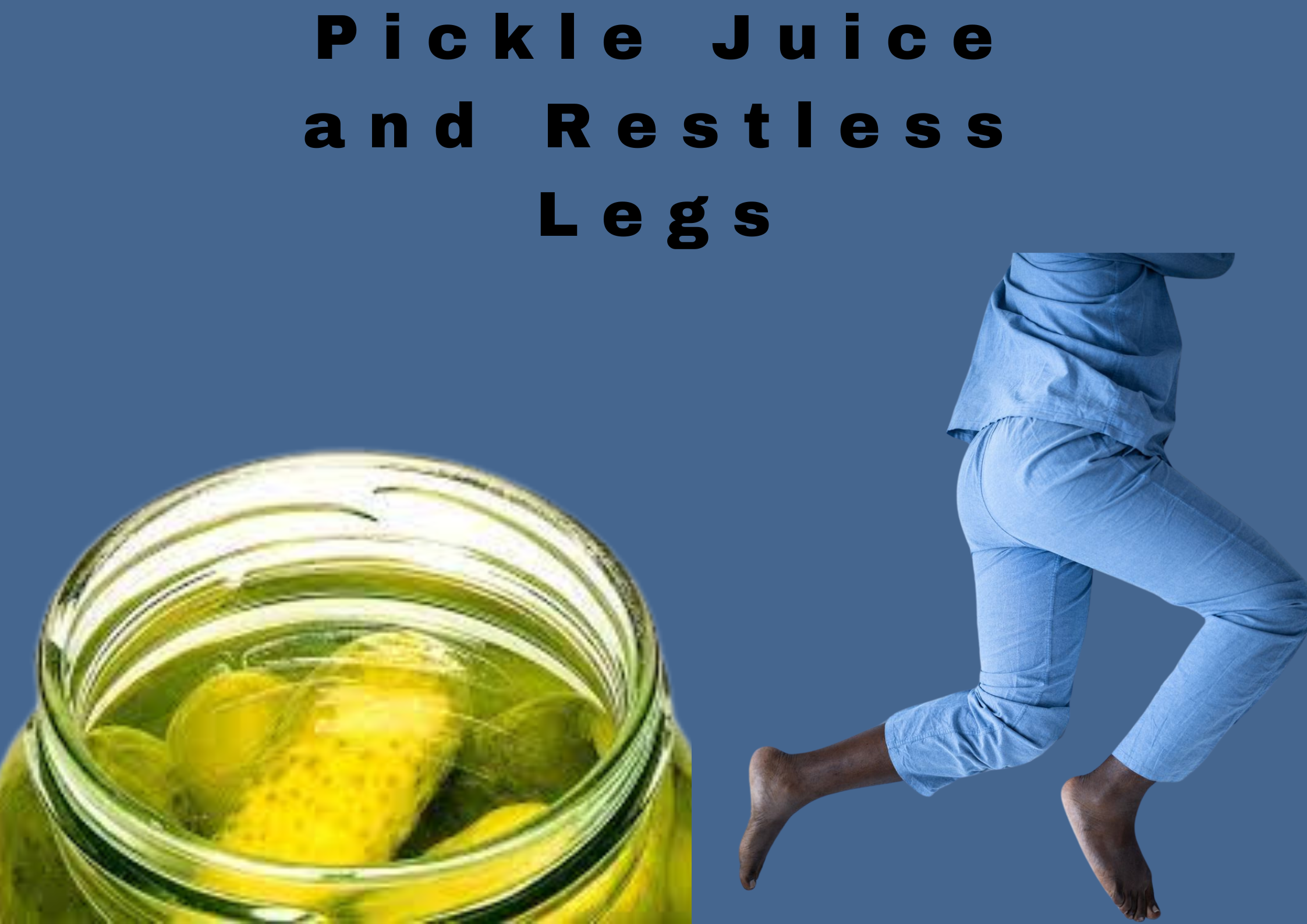 The Truth About Pickle Juice and Restless Legs: Should You Try It? 
