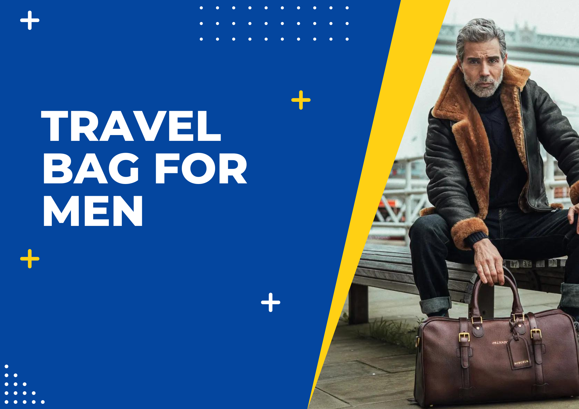 The Travel Hack You Need: The Ultimate Men’s Bag