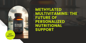 Methylated Multivitamins